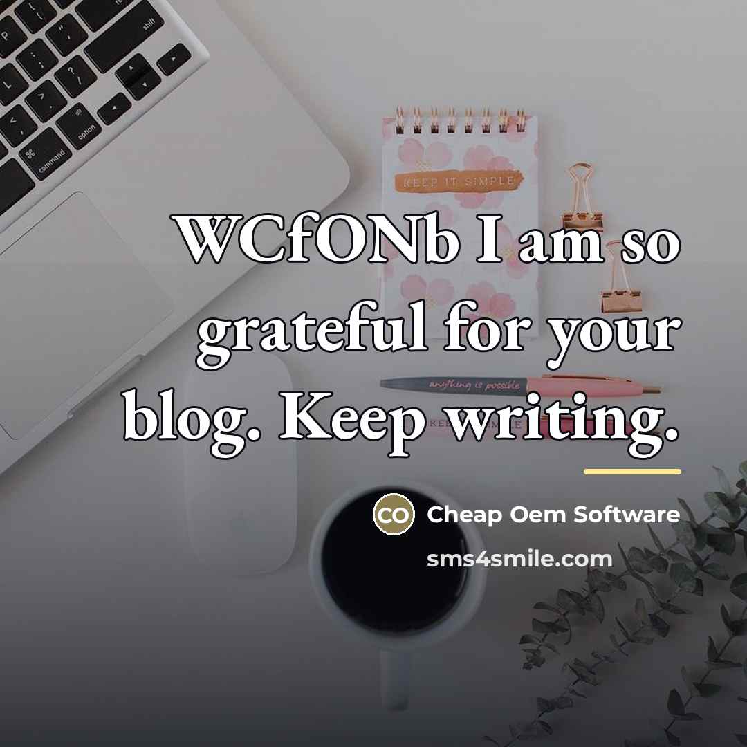 “WCfONb I am so grateful for your blog. Keep writing.…” quote by Cheap Oem Software