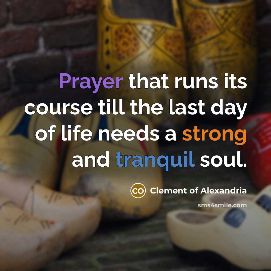 “Prayer that runs its course till the last day of…” quote by Clement of Alexandria