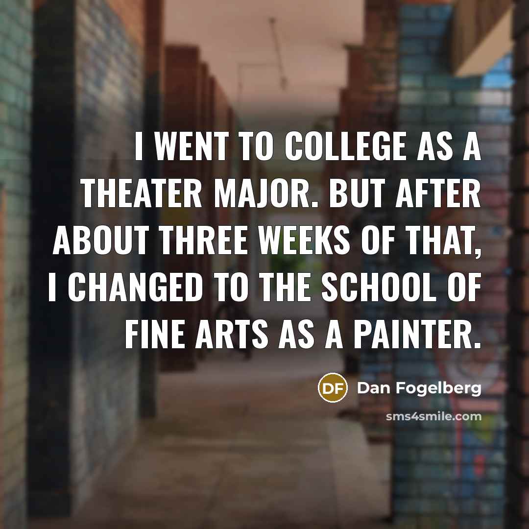 “I went to college as a theater major. But after…” quote by Dan Fogelberg