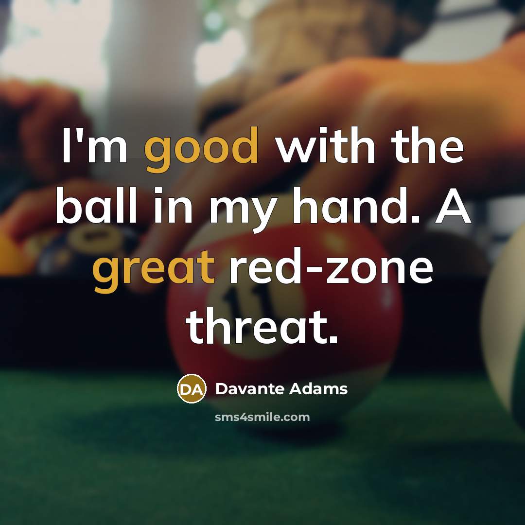 “I'm good with the ball in my hand. A great…” quote by Davante Adams