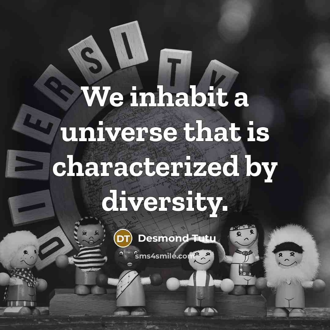 “We inhabit a universe that is characterized by diversity.…” quote by Desmond Tutu