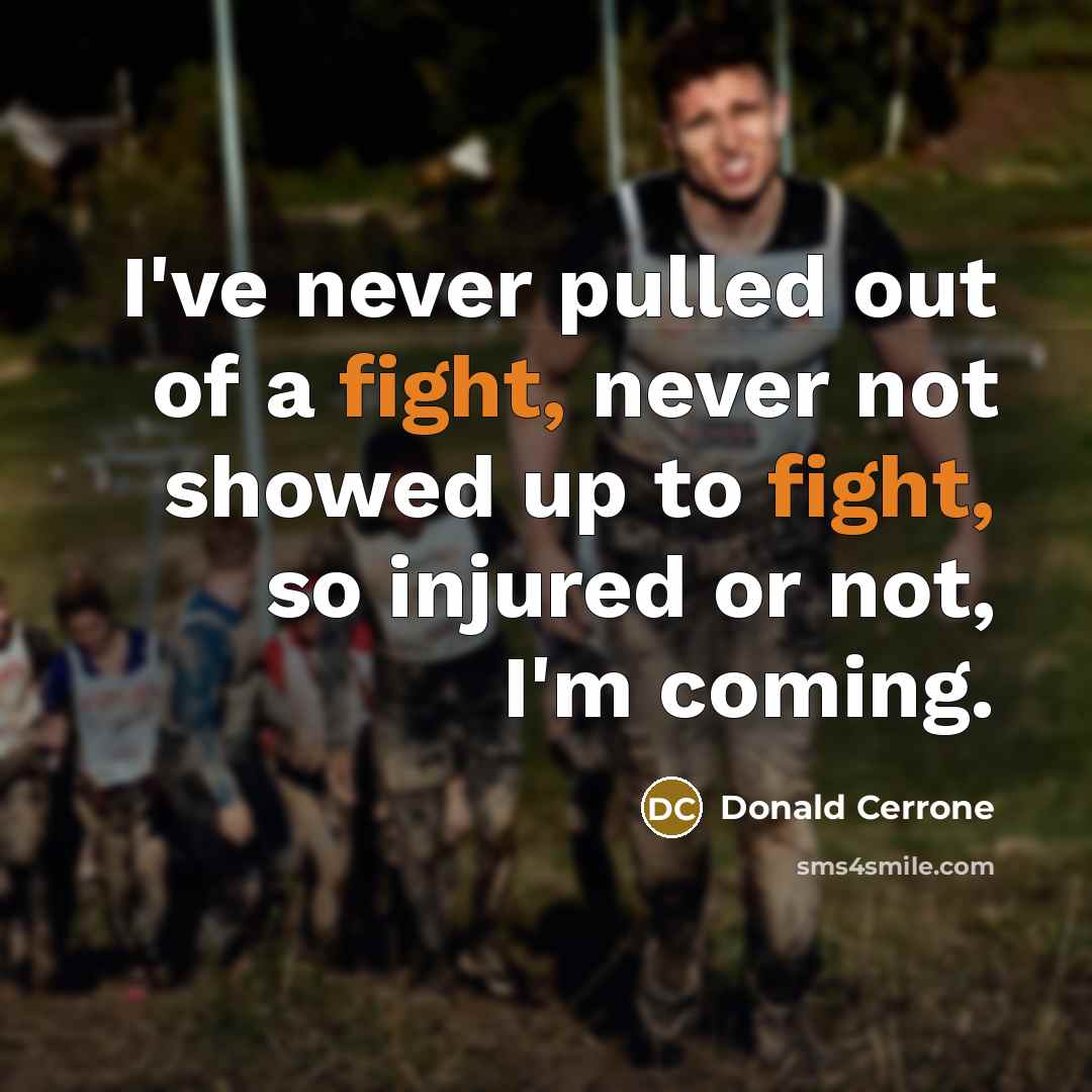 “I've never pulled out of a fight, never not showed…” quote by Donald Cerrone