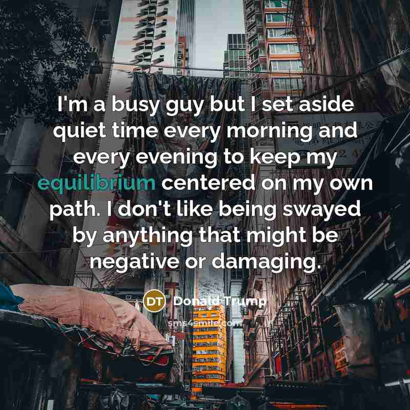 “I'm a busy guy but I set aside quiet time…” quote by Donald Trump