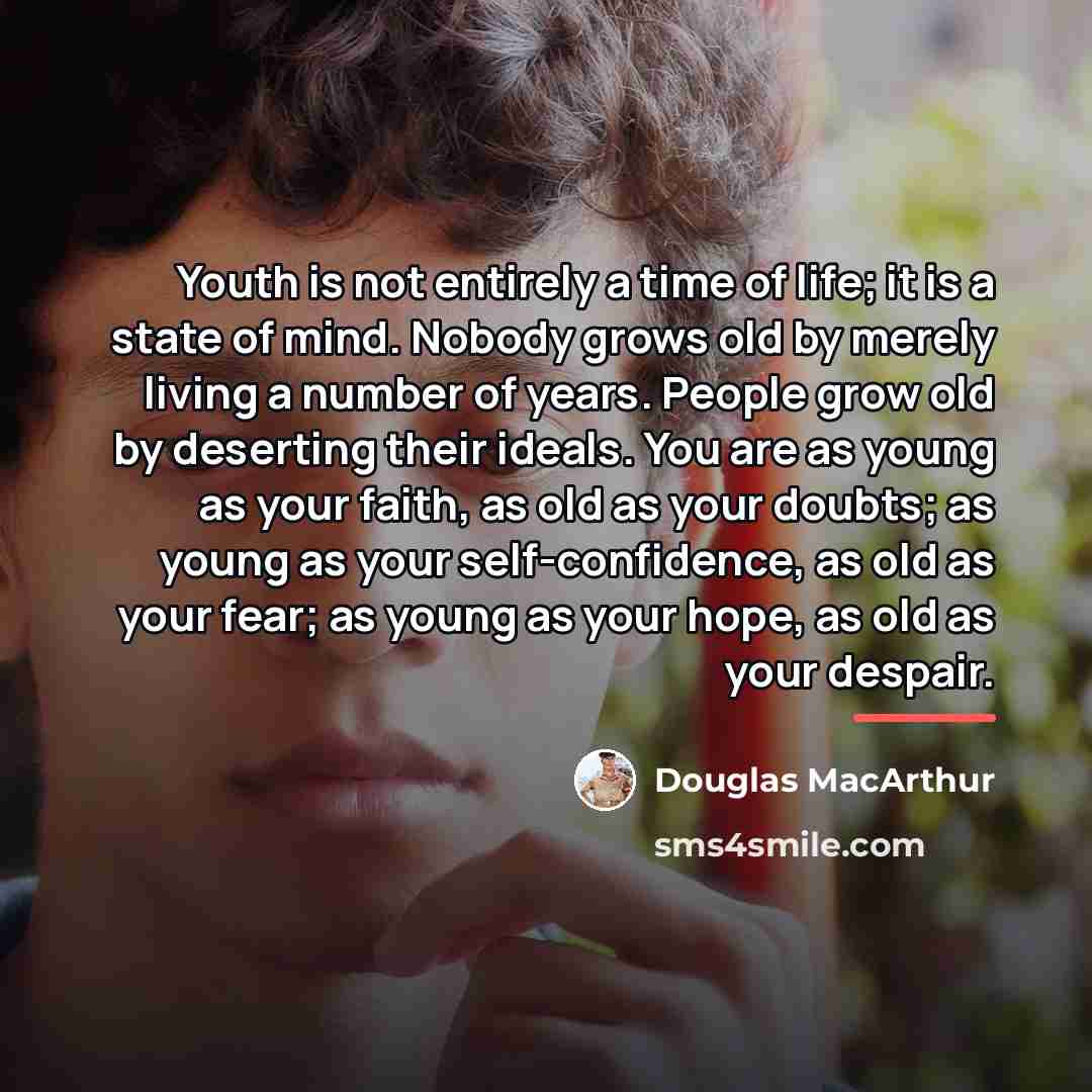 “Youth is not entirely a time of life; it is…” quote by Douglas MacArthur