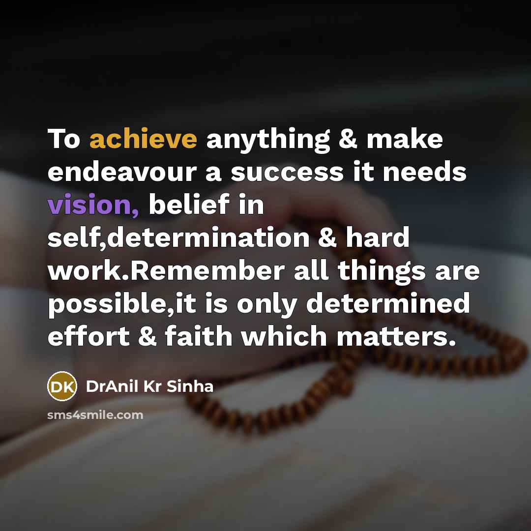 “To achieve anything & make endeavour a success it needs…” quote by DrAnil Kr Sinha
