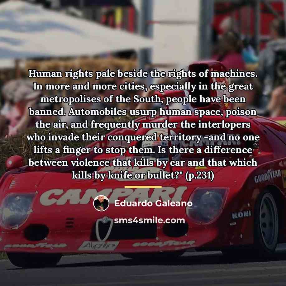 “Human rights pale beside the rights of machines. In more…” quote by Eduardo Galeano
