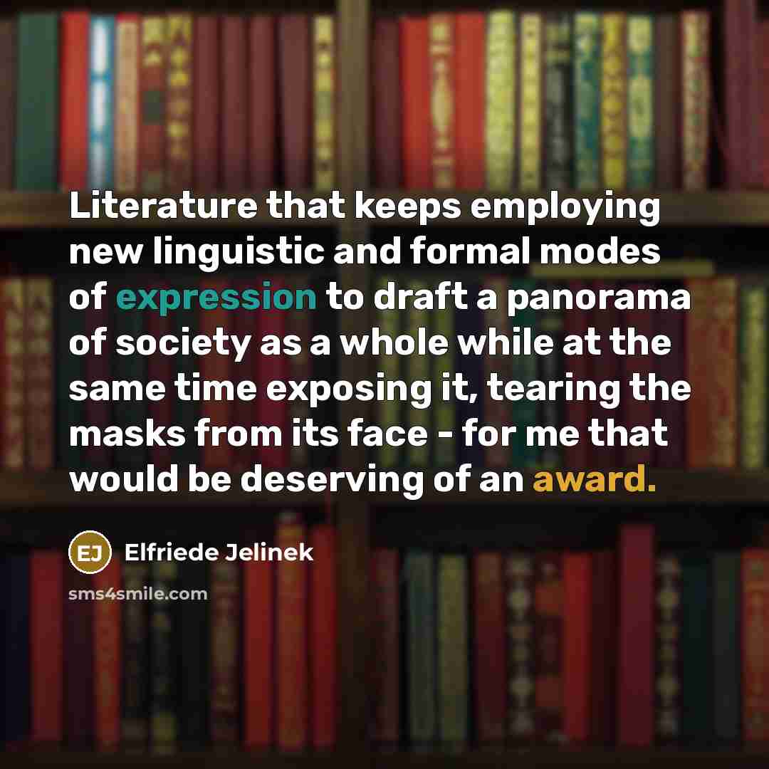 “Literature that keeps employing new linguistic and formal modes of…” quote by Elfriede Jelinek