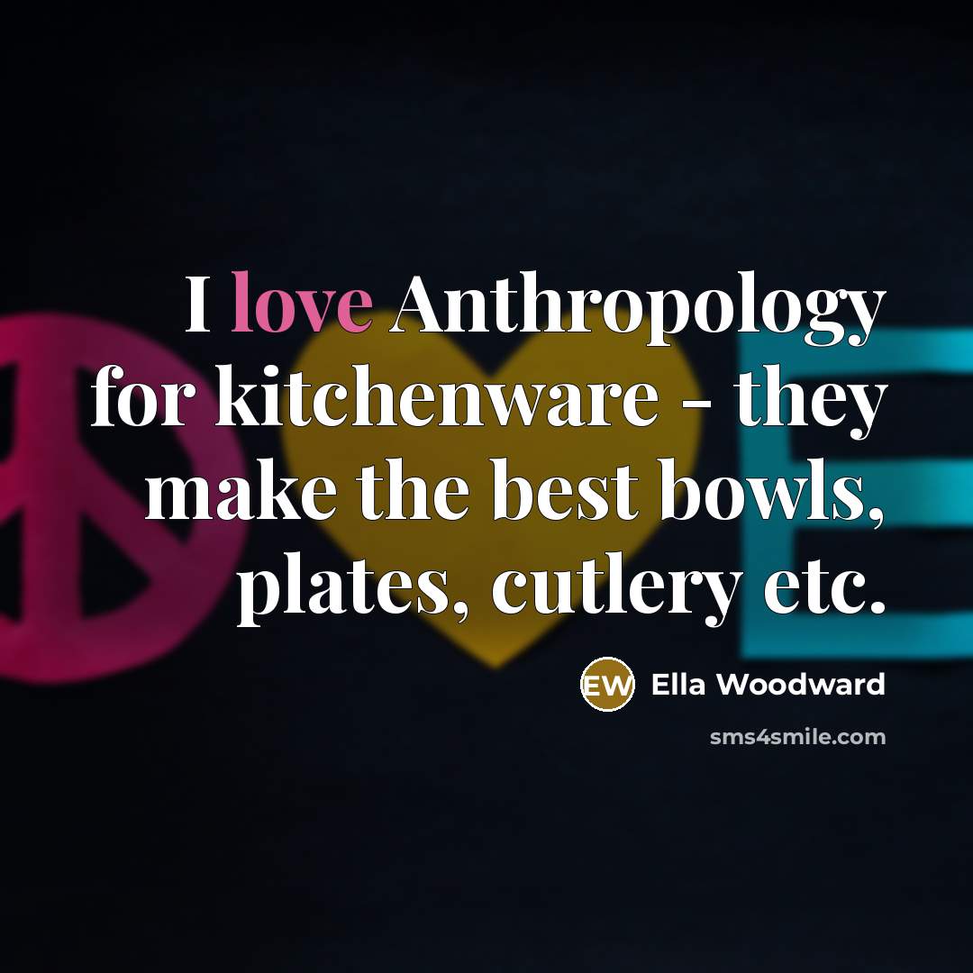 “I love Anthropology for kitchenware - they make the best…” quote by Ella Woodward