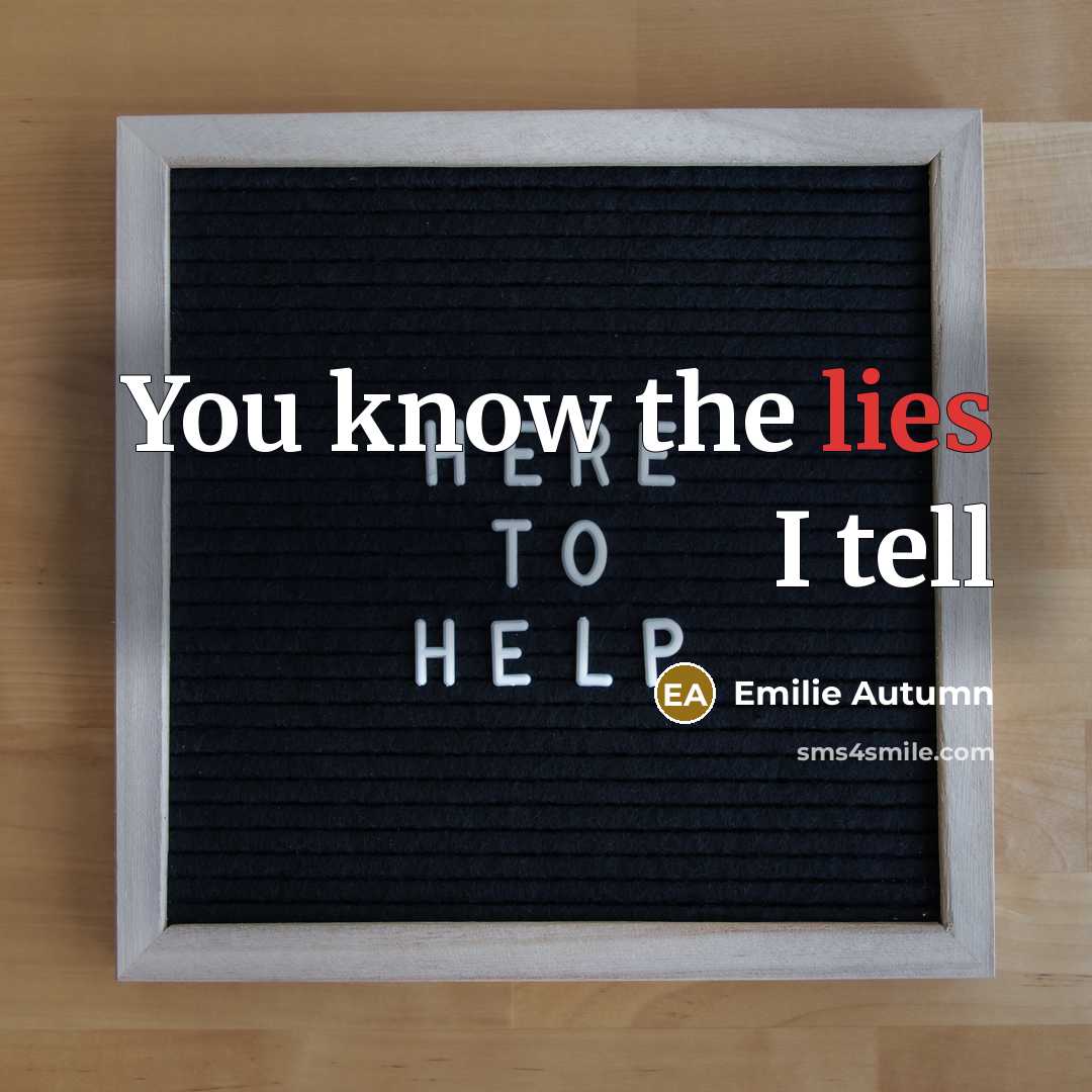 “You know the lies I tell” quote by Emilie Autumn