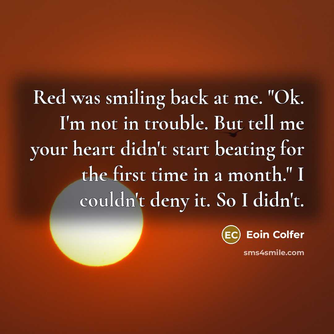 “Red was smiling back at me. "Ok. I'm not in…” quote by Eoin Colfer