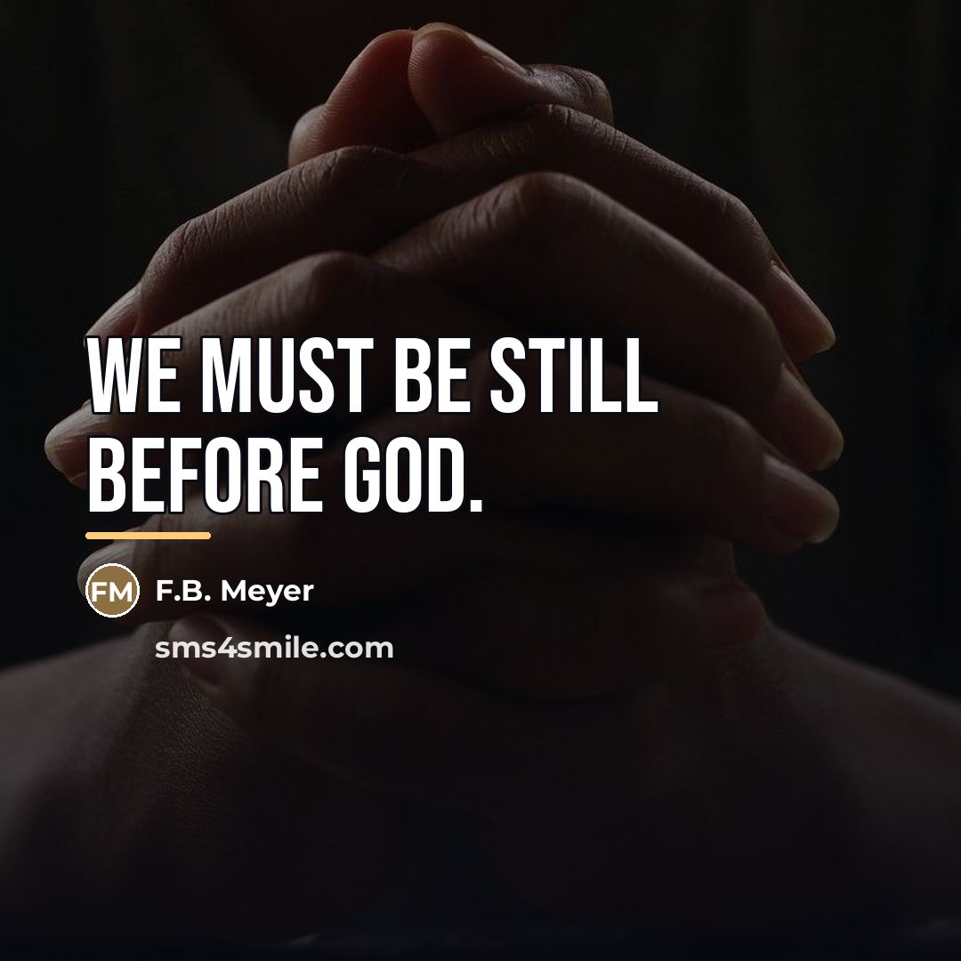 “We must be still before God.…” quote by F.B. Meyer