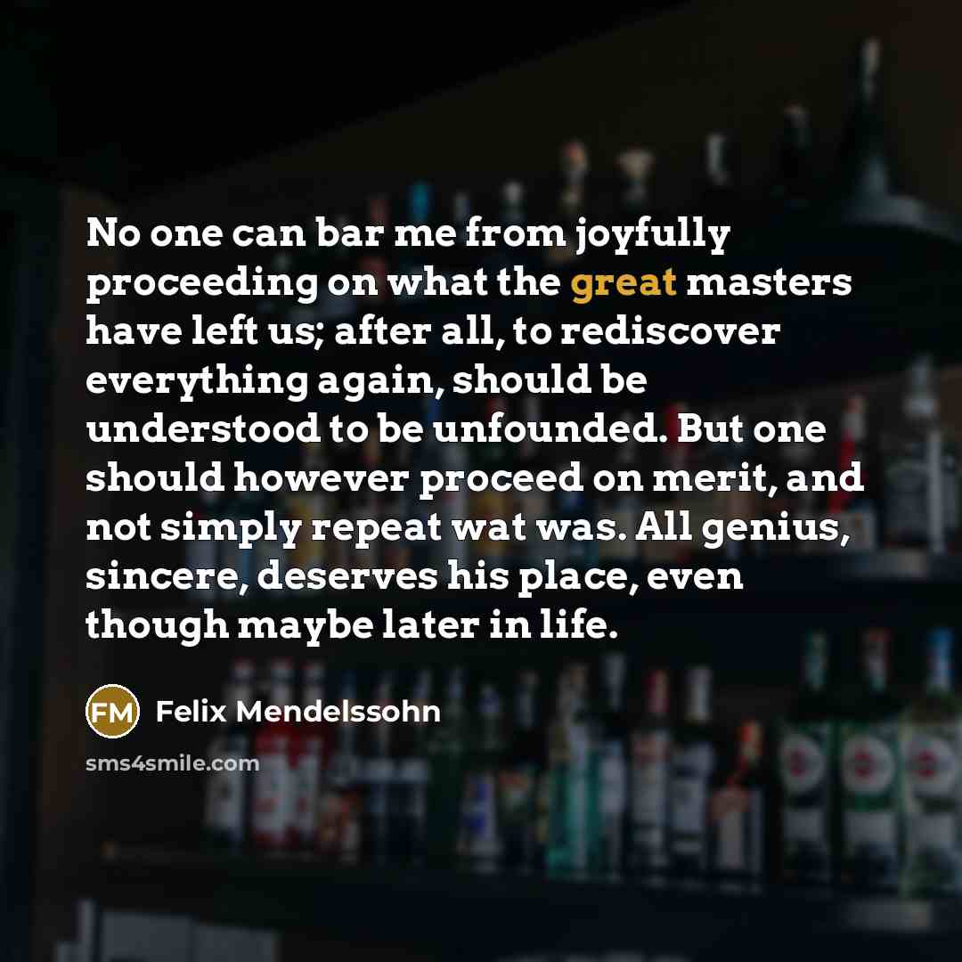 “No one can bar me from joyfully proceeding on what…” quote by Felix Mendelssohn
