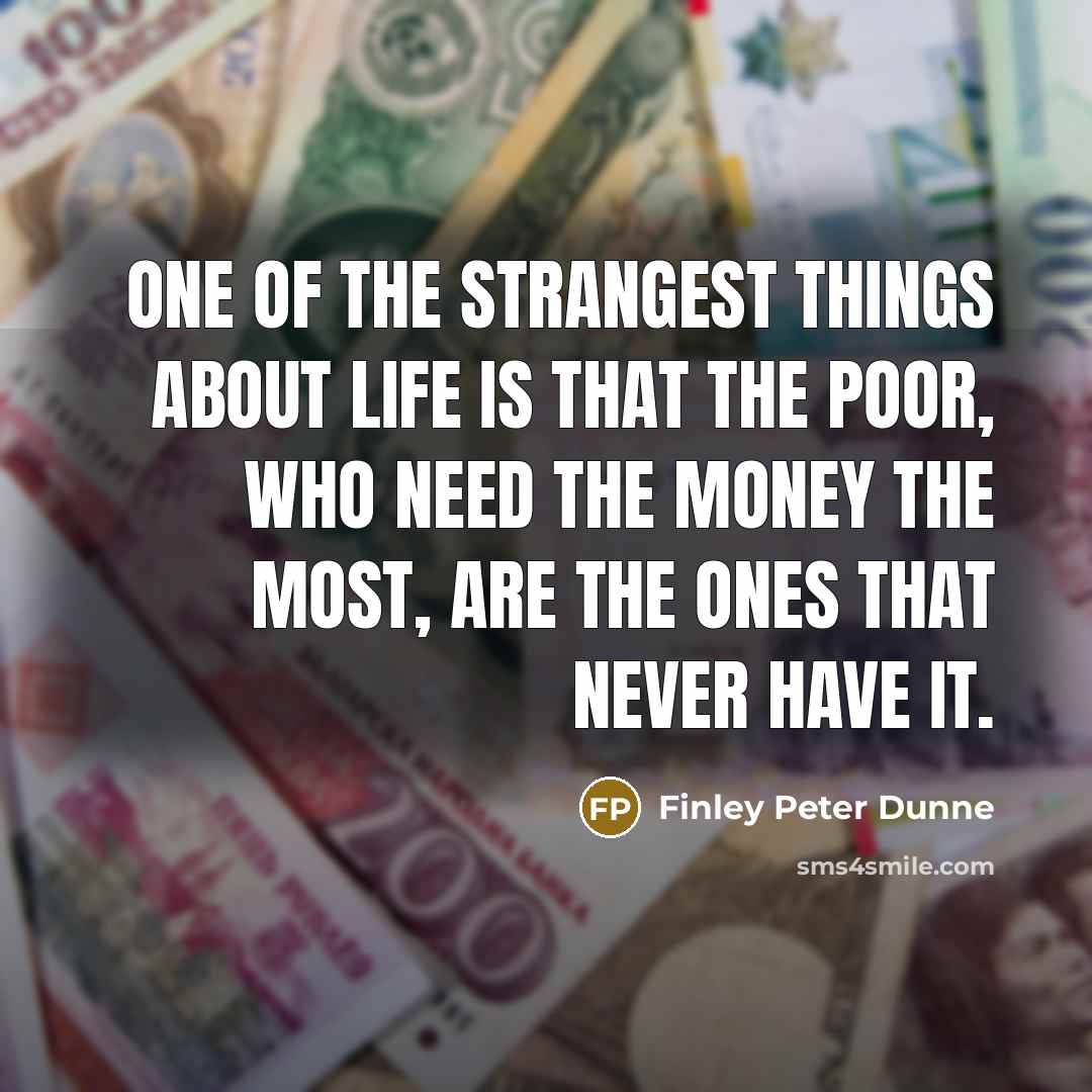 “One of the strangest things about life is that the…” quote by Finley Peter Dunne