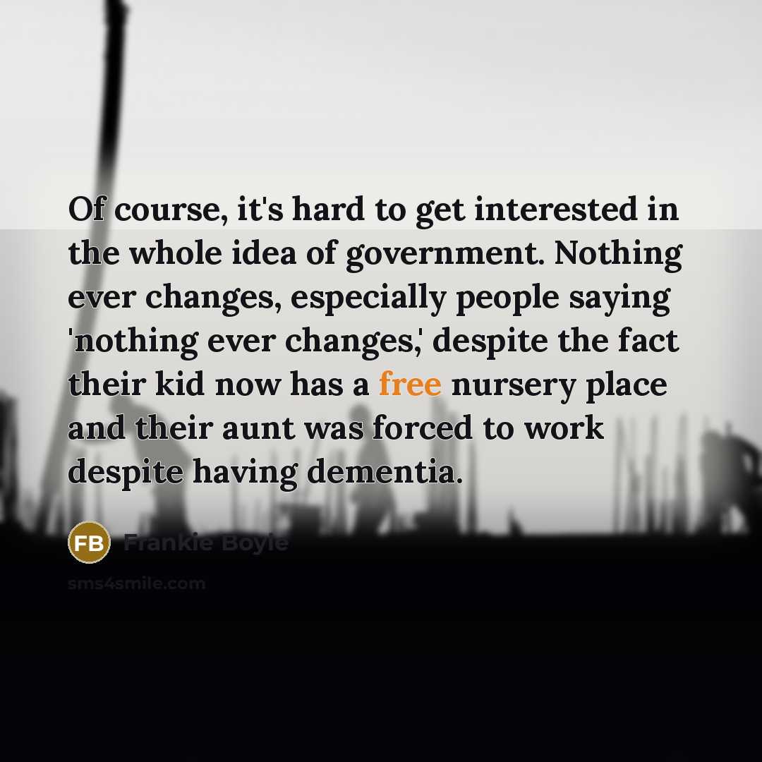 “Of course, it's hard to get interested in the whole…” quote by Frankie Boyle