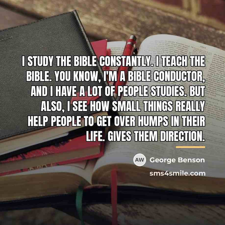 “I study the Bible constantly. I teach the Bible. You…” quote by George Benson