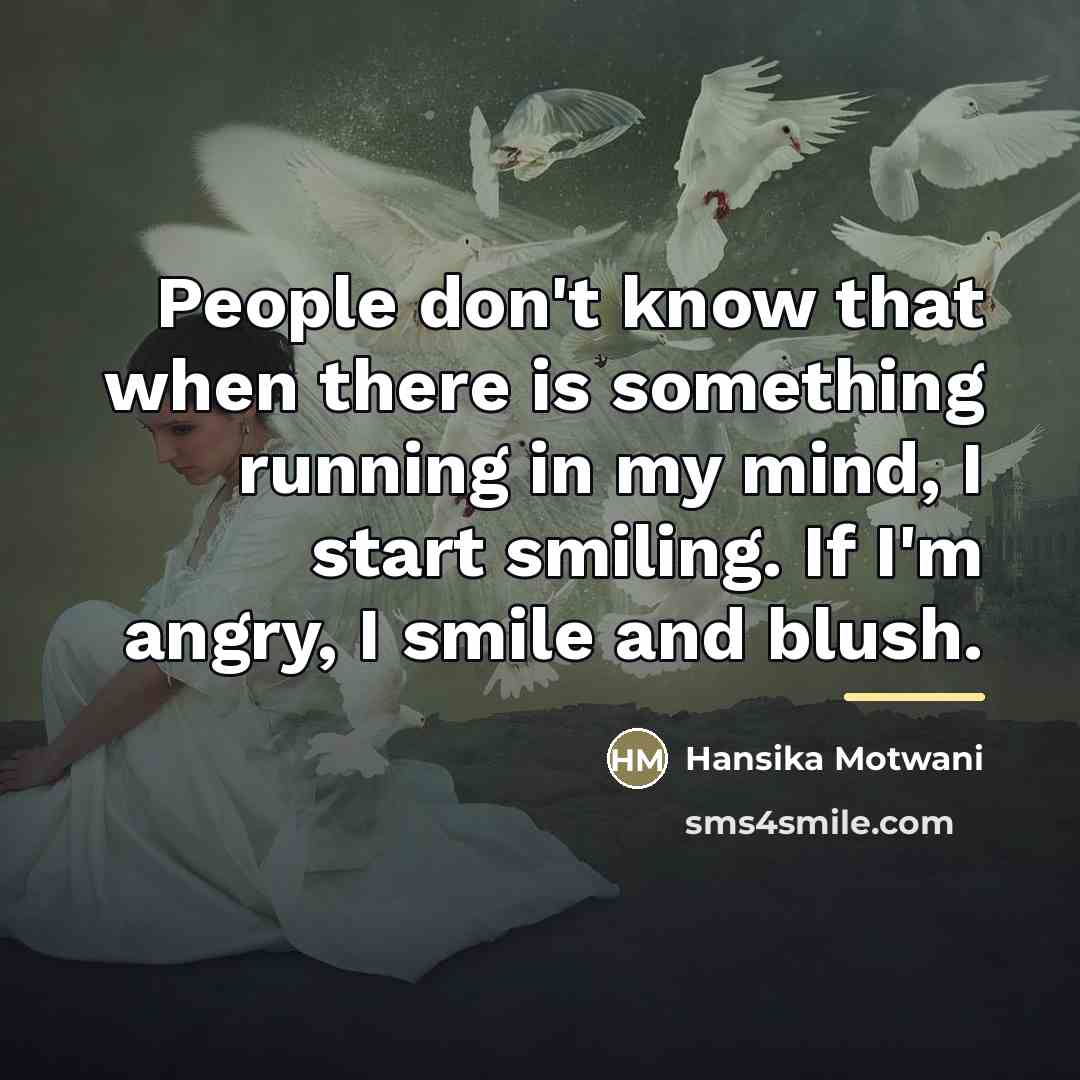 “People don't know that when there is something running in…” quote by Hansika Motwani