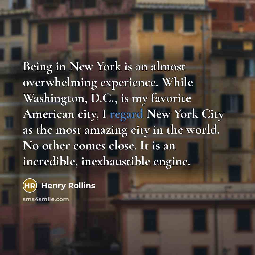 “Being in New York is an almost overwhelming experience. While…” quote by Henry Rollins