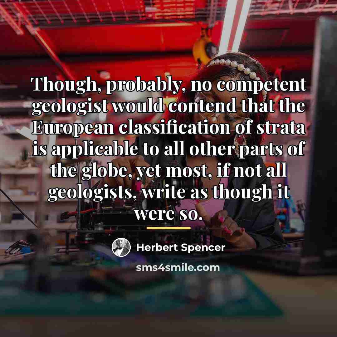 “Though, probably, no competent geologist would contend that the European…” quote by Herbert Spencer