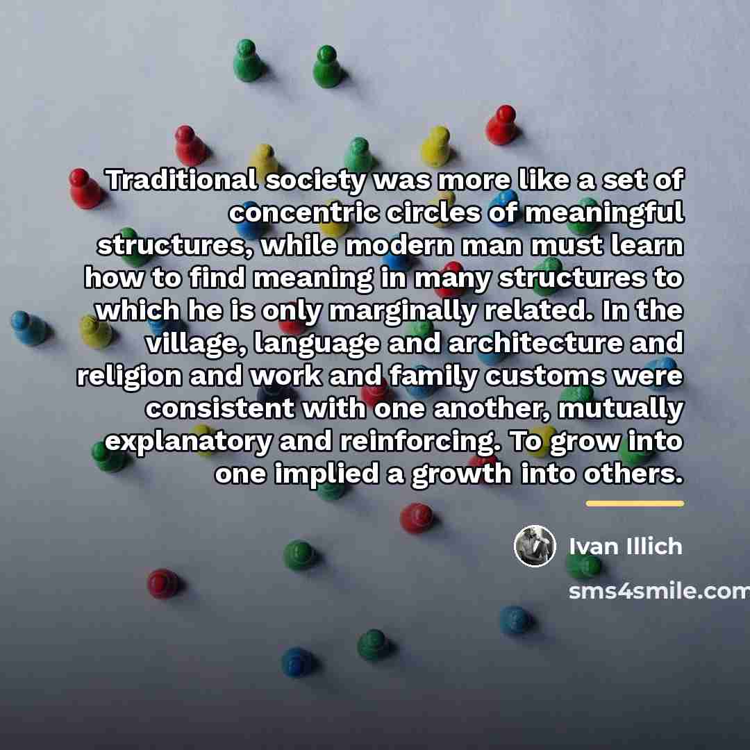 “Traditional society was more like a set of concentric circles…” quote by Ivan Illich