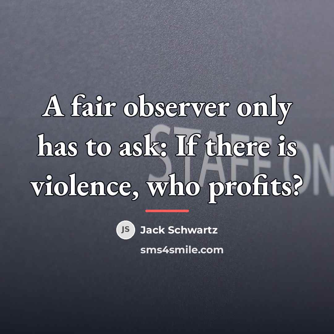 “A fair observer only has to ask: If there is…” quote by Jack Schwartz