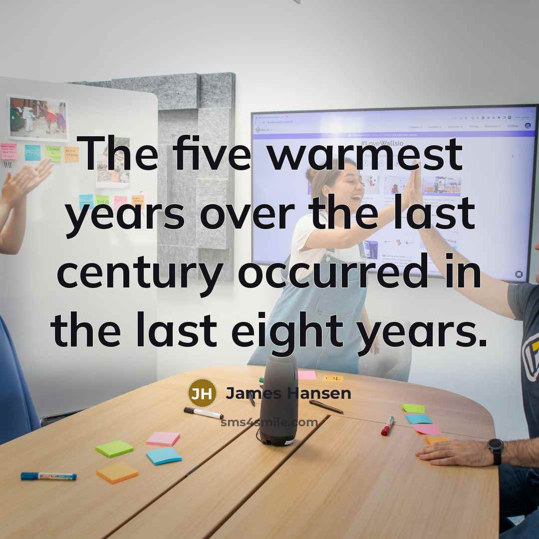 “The five warmest years over the last century occurred in…” quote by James Hansen
