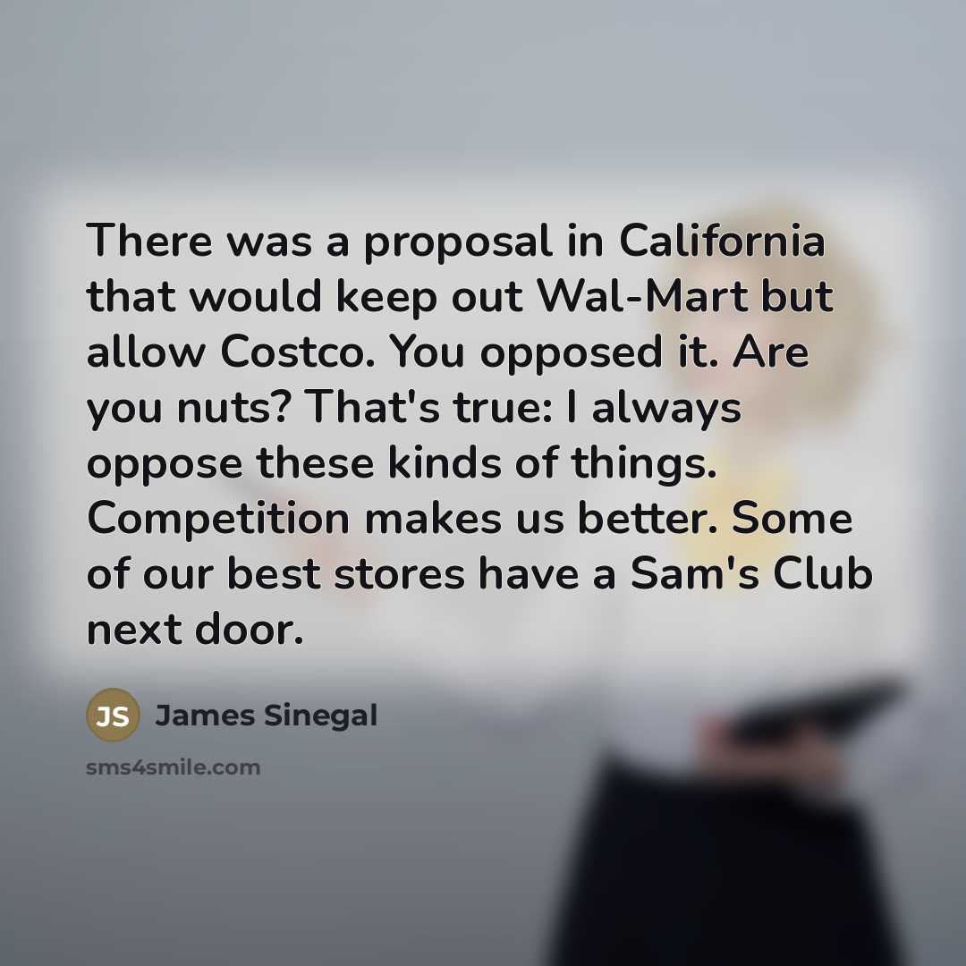 “There was a proposal in California that would keep out…” quote by James Sinegal