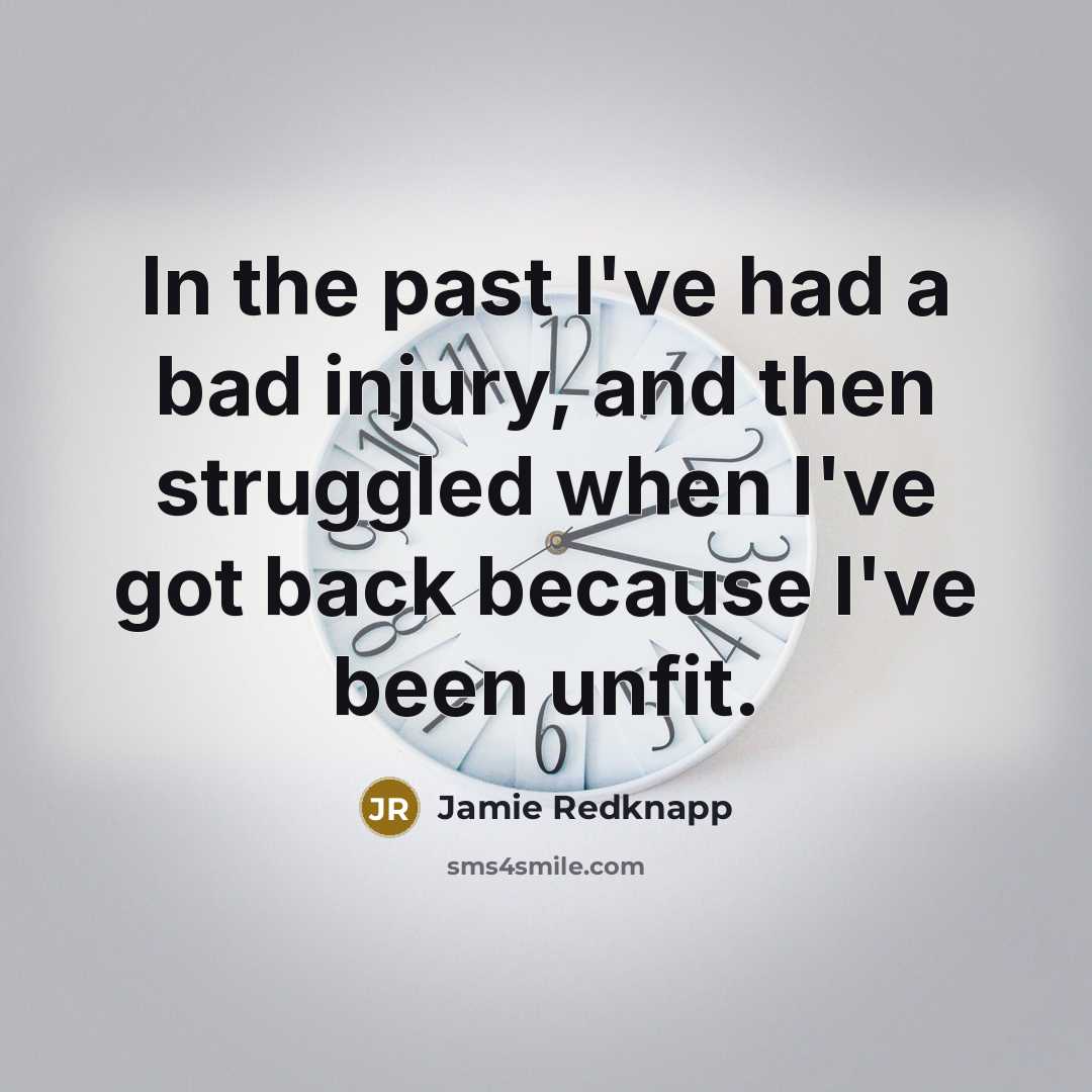 “In the past I've had a bad injury, and then…” quote by Jamie Redknapp