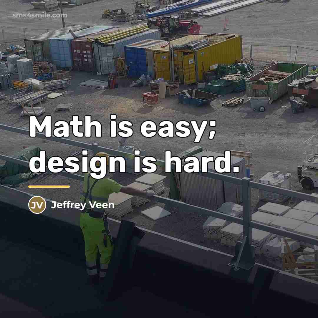“Math is easy; design is hard.…” quote by Jeffrey Veen