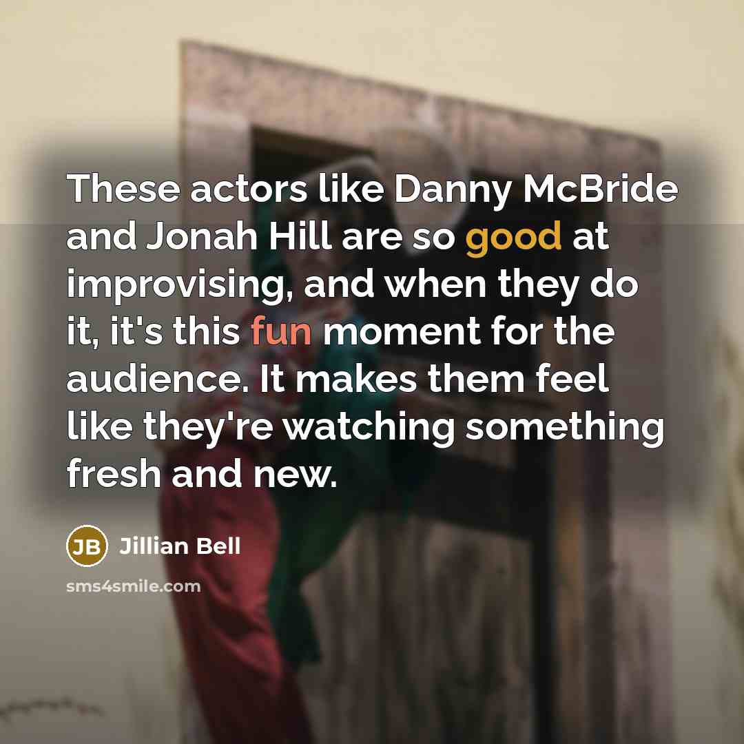 “These actors like Danny McBride and Jonah Hill are so…” quote by Jillian Bell