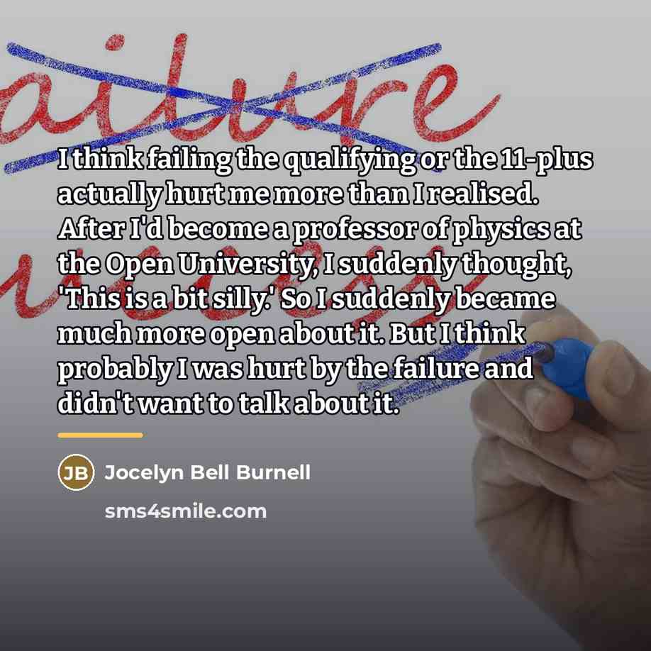 “I think failing the qualifying or the 11-plus actually hurt…” quote by Jocelyn Bell Burnell