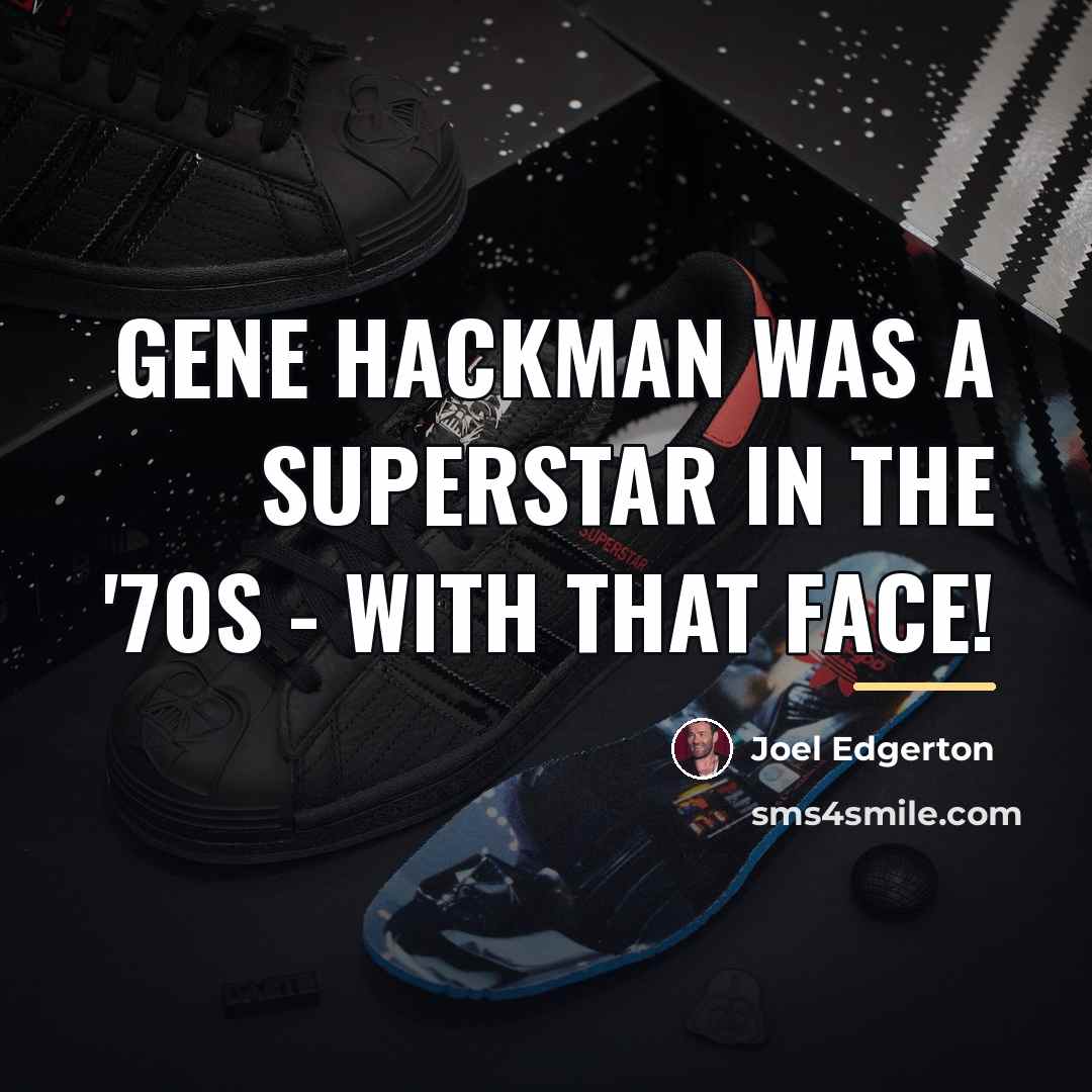 “Gene Hackman was a superstar in the '70s - with…” quote by Joel Edgerton