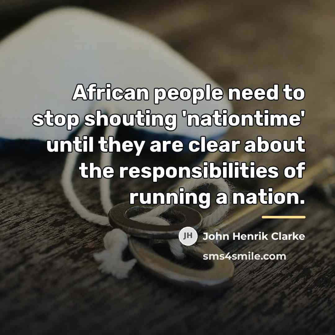 “African people need to stop shouting 'nationtime' until they are…” quote by John Henrik Clarke