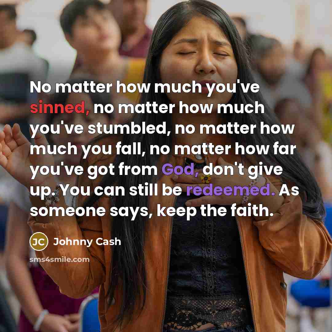 “No matter how much you've sinned, no matter how much…” quote by Johnny Cash