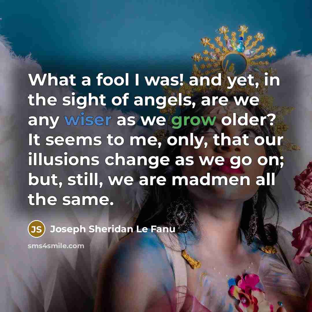 “What a fool I was! and yet, in the sight…” quote by Joseph Sheridan Le Fanu