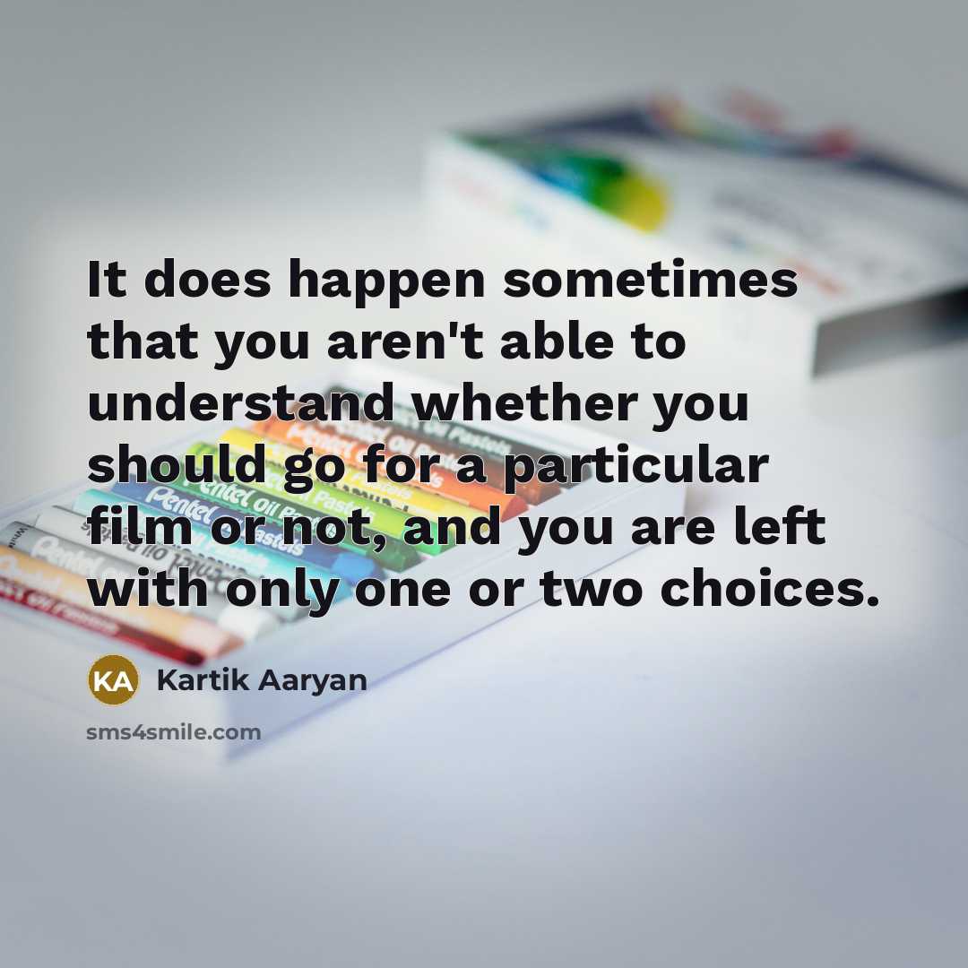 “It does happen sometimes that you aren't able to understand…” quote by Kartik Aaryan