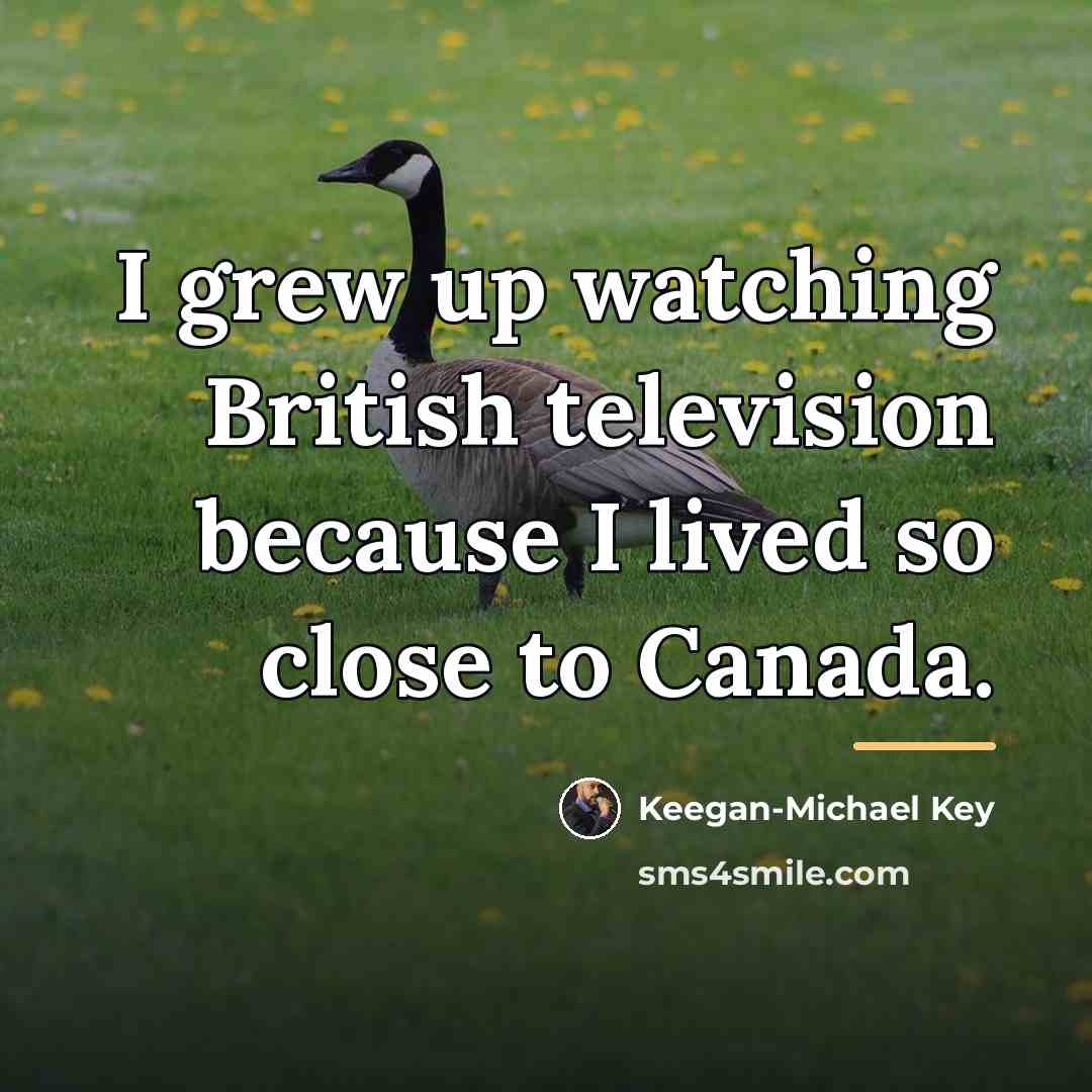 “I grew up watching British television because I lived so…” quote by Keegan-Michael Key