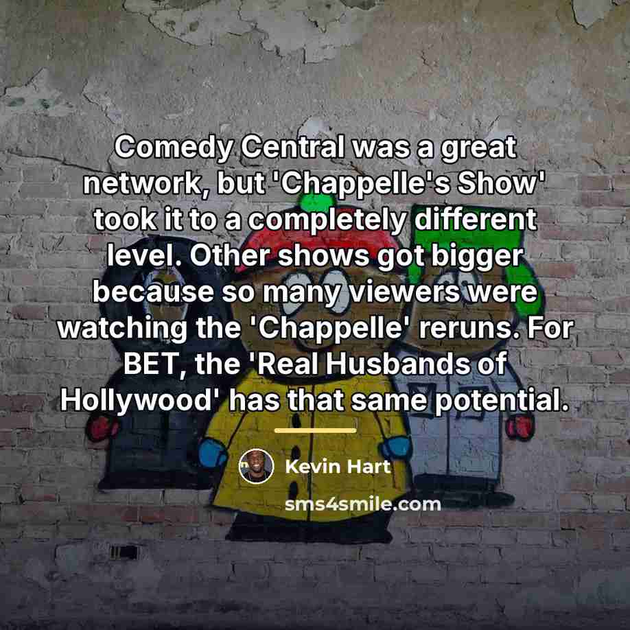 “Comedy Central was a great network, but 'Chappelle's Show' took…” quote by Kevin Hart