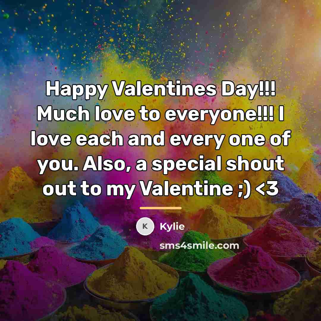 “Happy Valentines Day!!! Much love to everyone!!! I love each…” quote by Kylie