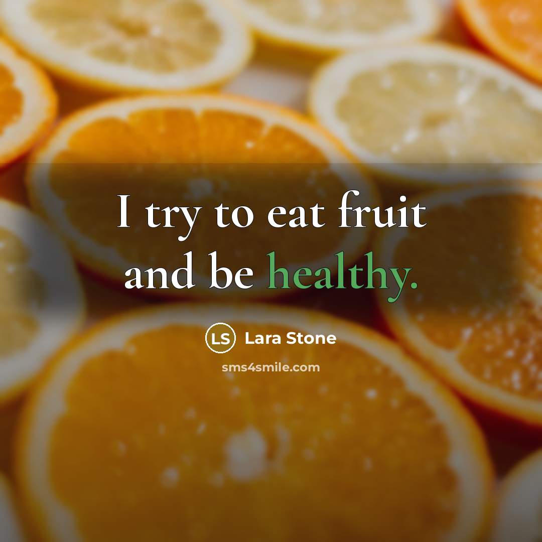 “I try to eat fruit and be healthy.…” quote by Lara Stone