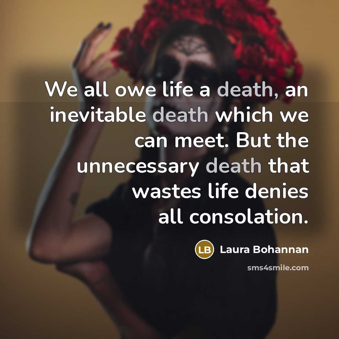 “We all owe life a death, an inevitable death which…” quote by Laura Bohannan