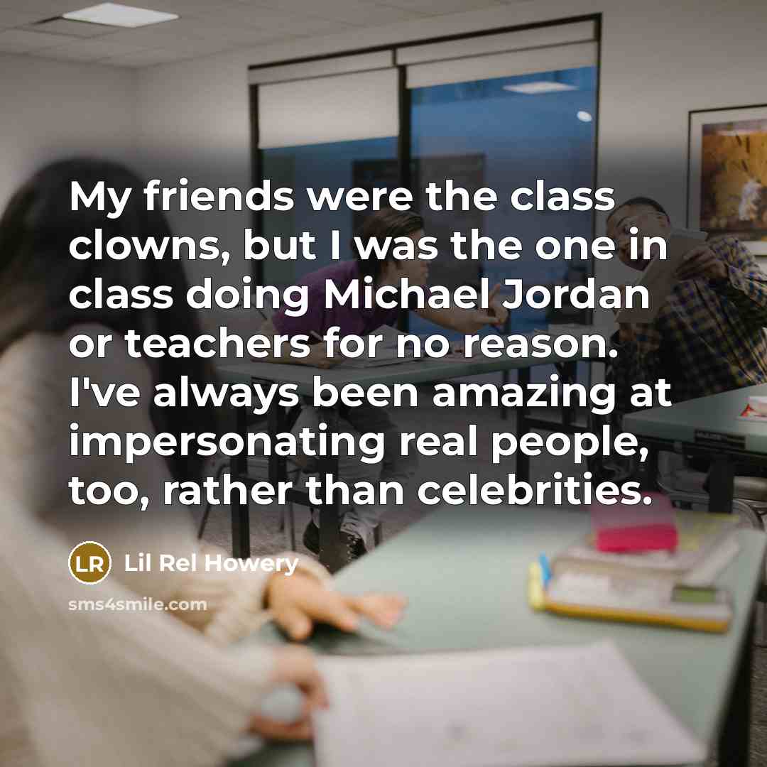 “My friends were the class clowns, but I was the…” quote by Lil Rel Howery