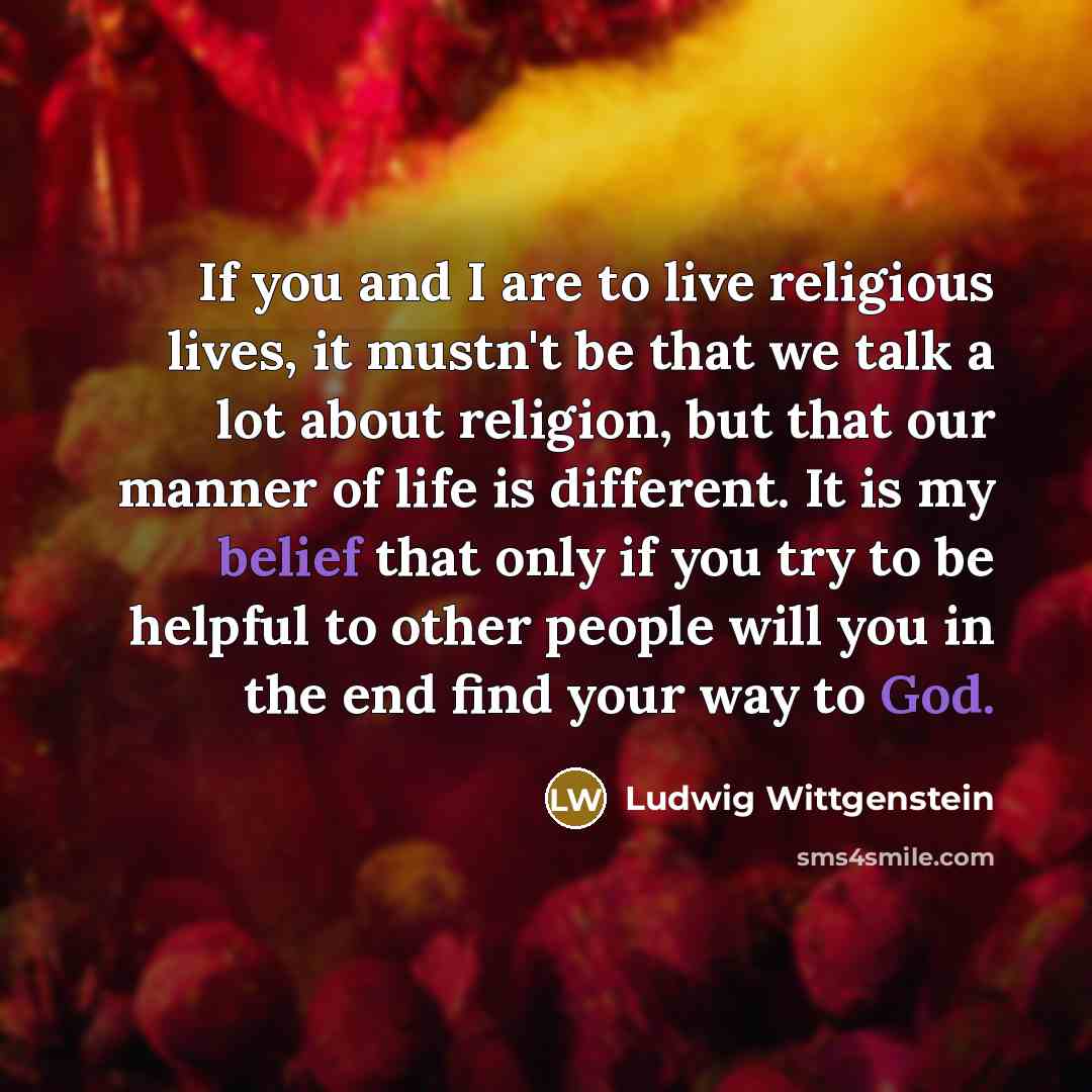 “If you and I are to live religious lives, it…” quote by Ludwig Wittgenstein