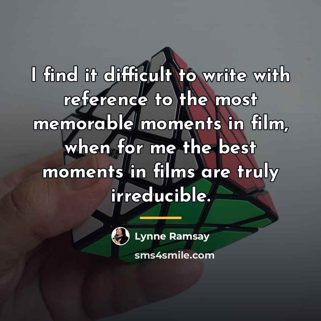 “I find it difficult to write with reference to the…” quote by Lynne Ramsay