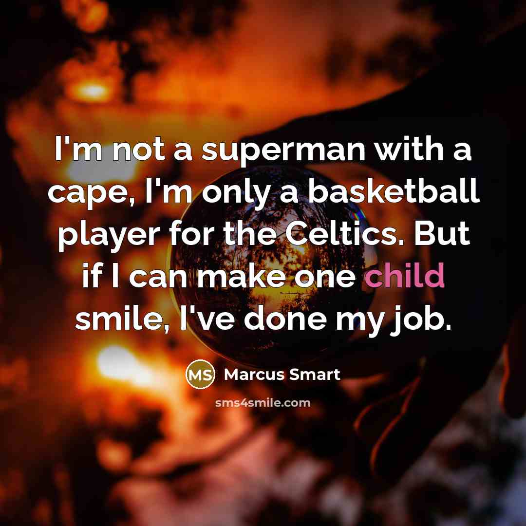 “I'm not a superman with a cape, I'm only a…” quote by Marcus Smart
