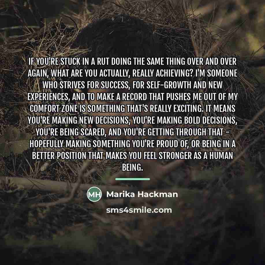 “If you're stuck in a rut doing the same thing…” quote by Marika Hackman