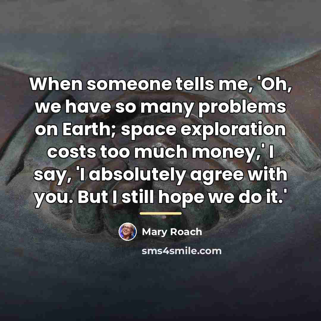 “When someone tells me, 'Oh, we have so many problems…” quote by Mary Roach
