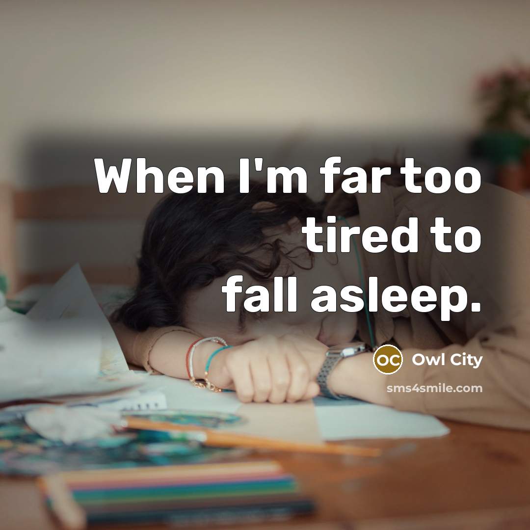 “When I'm far too tired to fall asleep.” quote by Owl City