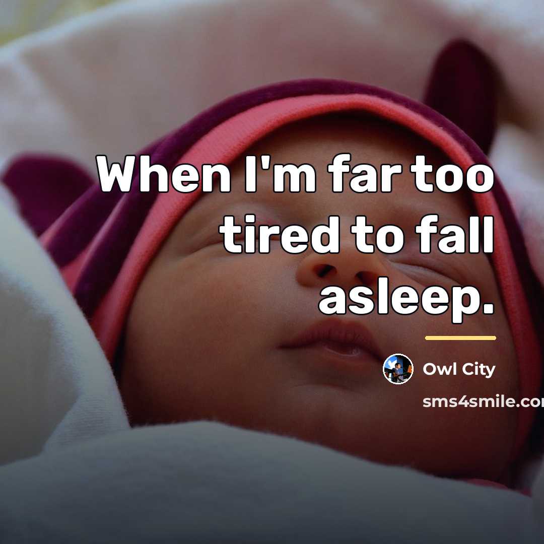“When I'm far too tired to fall asleep.…” quote by Owl City