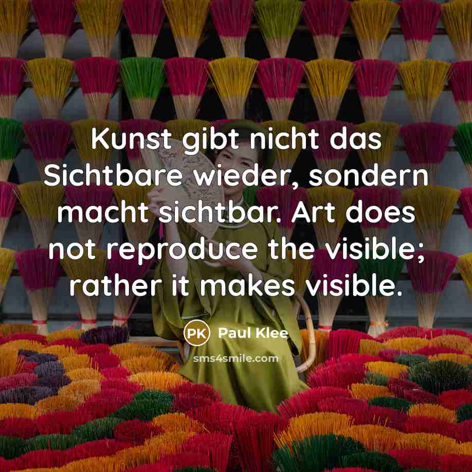 “Kunst gibt nicht das Sichtbare wieder, sondern macht sichtbar. Art…” quote by Paul Klee