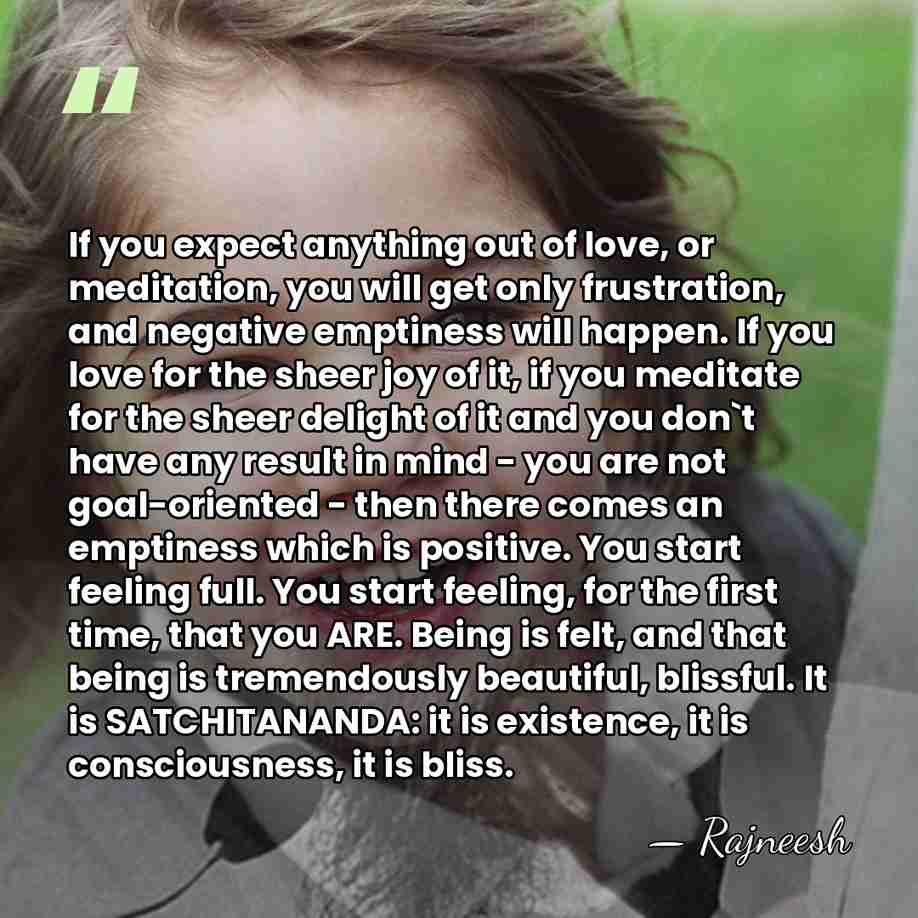 If you expect anything out of love, or meditation, you will get&hellip; - Rajneesh